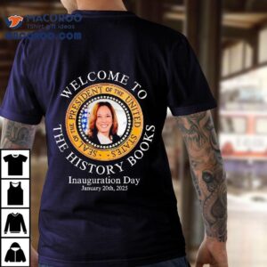Welcome To The History Books President Kamala Harris Inauguration Day 2025 Shirt
