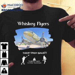 Whiskey Flyers Drop Them Bags Tshirt