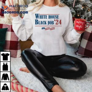 White House Black Job 2024 President Shirt