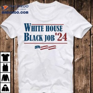 White House Black Job Presiden Tshirt