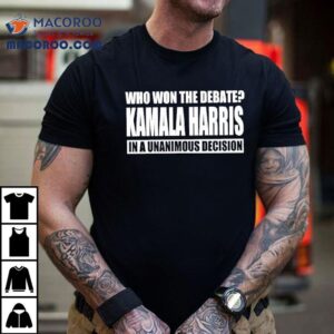 Who Won The Debate Kamala Harris In A Unanimous Decision Shirt