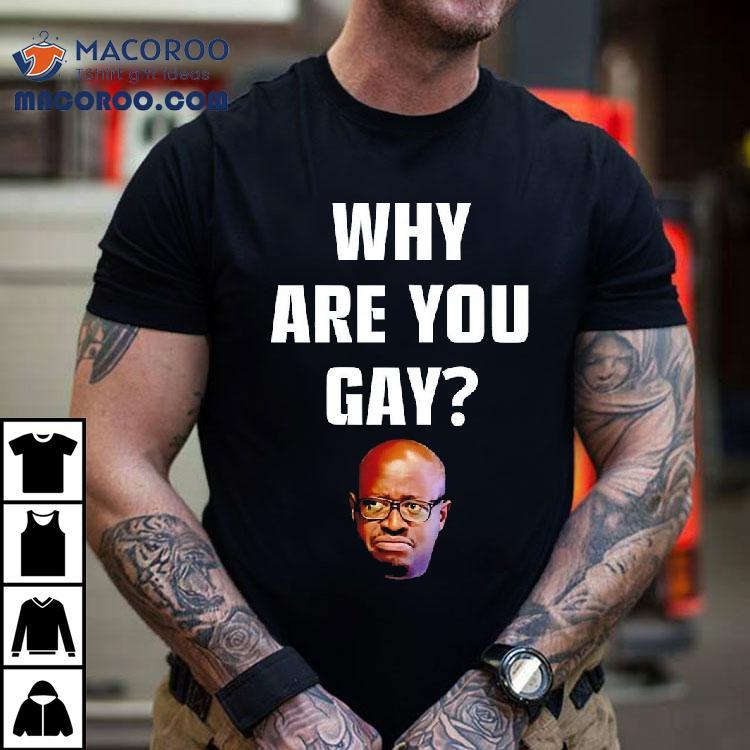 Why Are You Gay Gae Meme Shirt Why Are You Gay Gae Meme Shirt