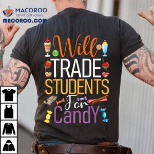 Will Trade Students For Candy Teacher Cute Halloween Costume Shirt