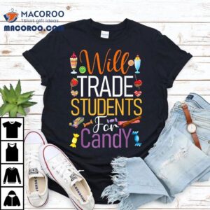 Will Trade Students For Candy Teacher Cute Halloween Costume Shirt 3 Will Trade Students For Candy Teacher Cute Halloween Costume Tshirt