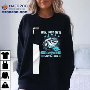 Win Lose Or Tie Cronulla Sutherland Sharks Until I Die Shirt