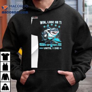 Win Lose Or Tie Cronulla Sutherland Sharks Until I Die Tshirt