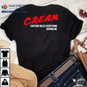 Wu-tang Clan Cream Caffeine Rules Everything Around Me Shirt