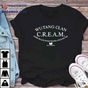Wutang Clan C.r.e.a.m. Cash Rules Everything Around Me Shirt
