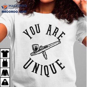 You Are Unique Tshirt