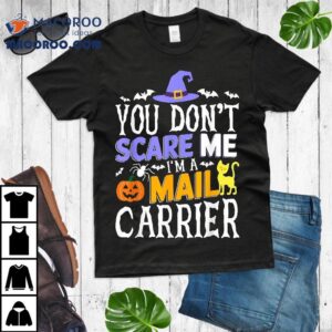 You Don’t Scare Me I’m A Mail Carrier Postman Halloween Shirt