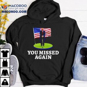 You Missed Again Golf Shirt