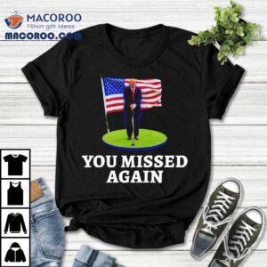 You Missed Again Golf Shirt