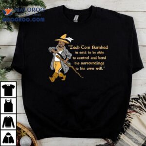 Zach Tom Bombadil Is Said To Be Able To Control Ar Tshirt