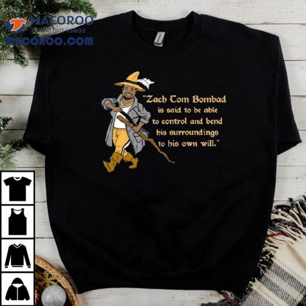 Zach Tom Bombadil Is Said To Be Able To Control Art Shirt