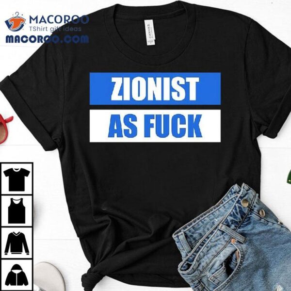 Zionist As Fk Shirt