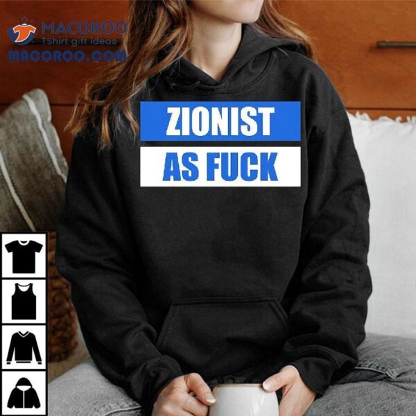 Zionist As Fk Shirt