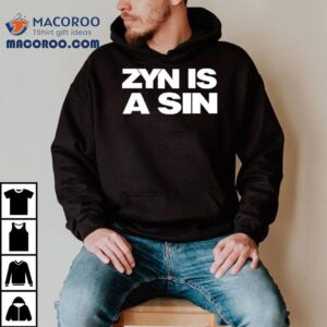 Zyn Is A Sin Tshirt