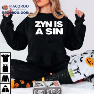 Zyn Is A Sin Tshirt