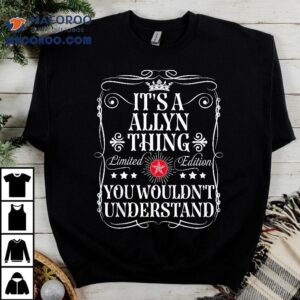 Allyn Name Its A Thing You Wouldn T Understand Tshirt