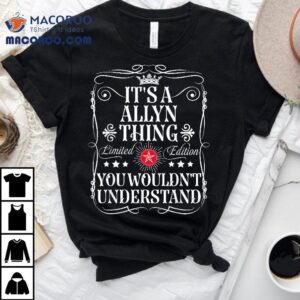 Allyn Name Its A Thing You Wouldn T Understand Tshirt