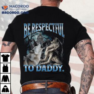 Be Respectful To Daddy Funny Cringe Werewolf Wolf Meme Tshirt