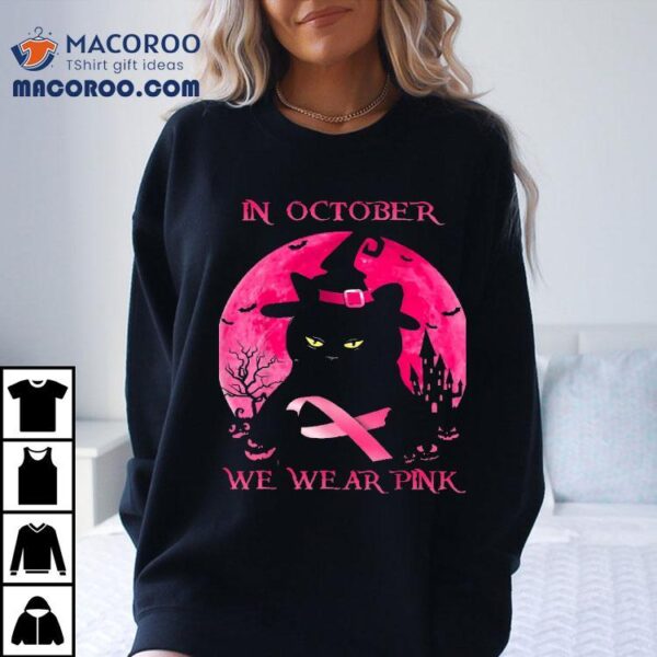 Black Cat In October We Wear Pink Halloween Breast Cancer Shirt