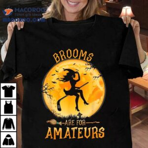Brooms Are For Amateurs Witch Riding Hockey Stick Halloween Shirt Brooms Are For Amateurs Witch Riding Hockey Stick Halloween Shirt