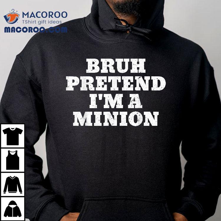 Bruh Pretend I’m A Minion Matching Costume Halloween Shirt Bruh Pretend I’m A Minion Matching Costume Halloween Shirt