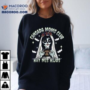 Cansada Moms Club Ay Mis Hijos Halloween Mexican Spooky Tshirt