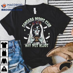 Cansada Moms Club Ay Mis Hijos Halloween Mexican Spooky Shirt 3 Cansada Moms Club Ay Mis Hijos Halloween Mexican Spooky Tshirt