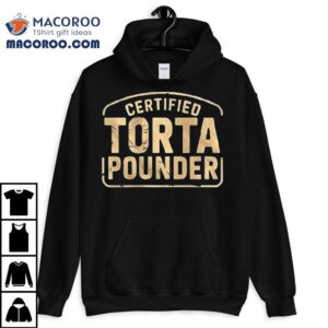 Certified Torta Pounder Latino Quote Retro Front And Back Shirt