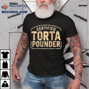 Certified Torta Pounder Latino Quote Retro Front And Back Shirt 2 Certified Torta Pounder Latino Quote Retro Front And Back Tshirt