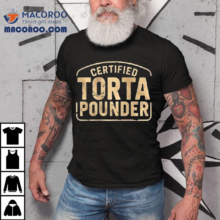 Certified Torta Pounder Latino Quote Retro Front And Back Shirt Certified Torta Pounder Latino Quote Retro Front And Back Shirt