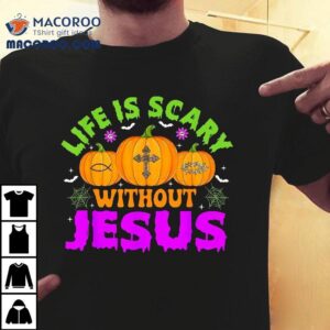 Christian Halloween Life Is Scary Without Jesus Fall Autumn Shirt 3 Christian Halloween Life Is Scary Without Jesus Fall Autumn Tshirt