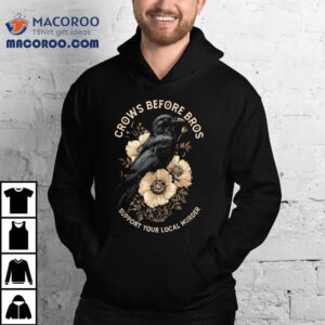 Crows Before Bros Support Your Local Murder Design Vintage Tshirt