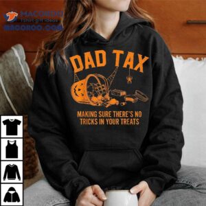 Dad Tax Halloween Trick Or Treat Candy Pumpkin Joke Shirt