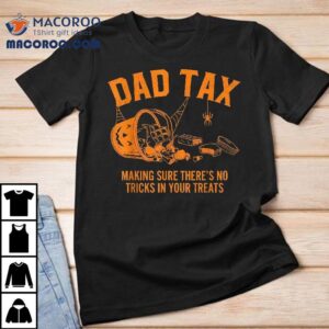 Dad Tax Halloween Trick Or Treat Candy Pumpkin Joke Tshirt