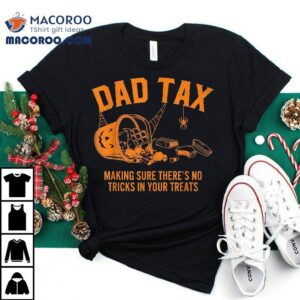 Dad Tax Halloween Trick Or Treat Candy Pumpkin Joke Tshirt