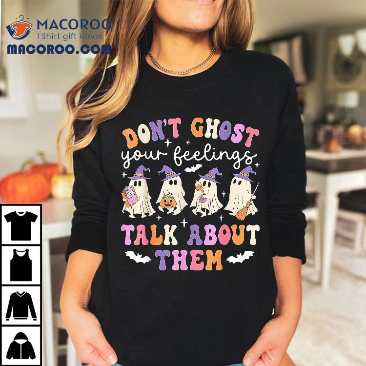 Dont Ghost Your Feeling Halloween School Counselor Shirt Dont Ghost Your Feeling Halloween School Counselor Shirt