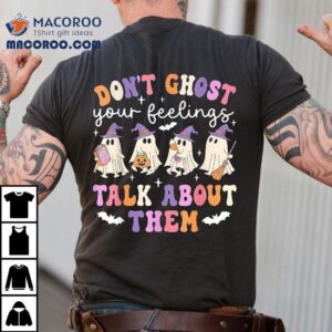 Dont Ghost Your Feeling Halloween School Counselor Shirt 2 Dont Ghost Your Feeling Halloween School Counselor Tshirt