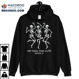 Dry Bone Come Alive Funny Skeleton Dancing Halloween Shirt