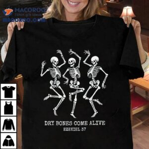 Dry Bone Come Alive Funny Skeleton Dancing Halloween Tshirt