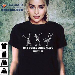 Dry Bones Come Alive Halloween Christian Dancing Skeleton Tshirt