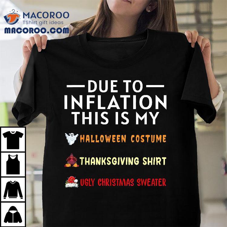 Due To Inflation This Is My Funny Halloween Costume Shirt Due To Inflation This Is My Funny Halloween Costume Shirt
