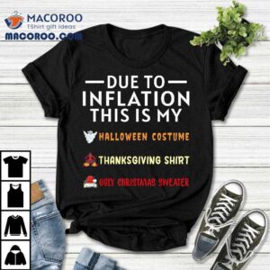 Due To Inflation This Is My Funny Halloween Costume Shirt 3 Due To Inflation This Is My Funny Halloween Costume Tshirt