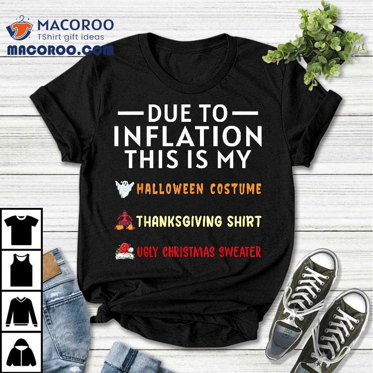 Due To Inflation This Is My Funny Halloween Costume Shirt Due To Inflation This Is My Funny Halloween Costume Shirt
