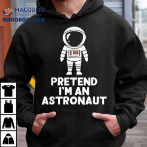 Easy Pretend I’m An Astronaut Costume Halloween Funny Shirt