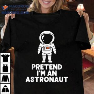 Easy Pretend I’m An Astronaut Costume Halloween Funny Shirt