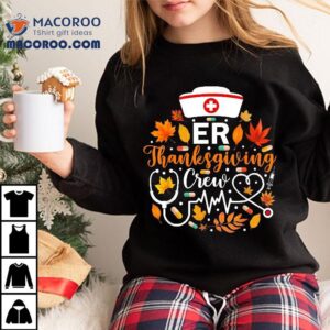 Er Thanksgiving Nurse Crew Emergency Tshirt