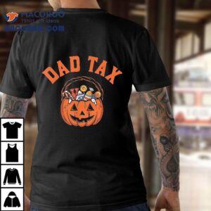 Funny Dad Tax Halloween Shirt For Joke